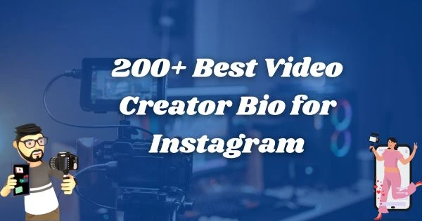 200+ Best Video Creator Bio for Instagram