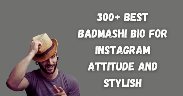 300 Best Badmashi Bio for Instagram Attitude and Stylish